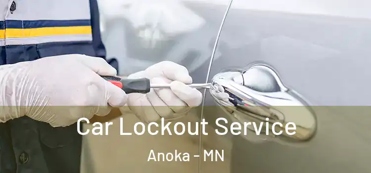 Car Lockout Service Anoka - MN