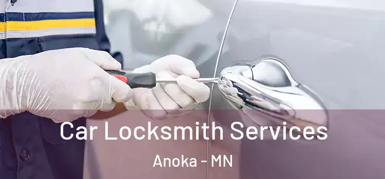  Car Locksmith Services Anoka - MN