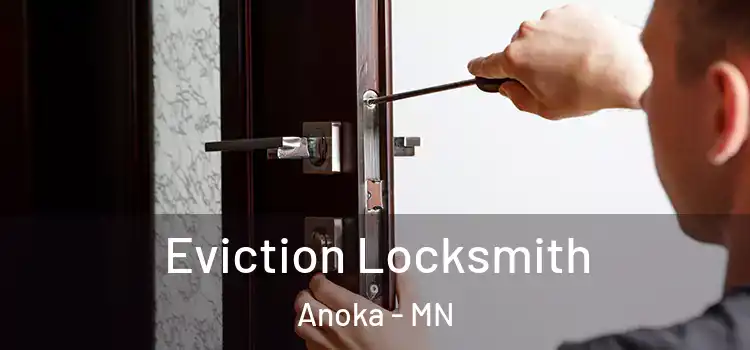  Eviction Locksmith Anoka - MN