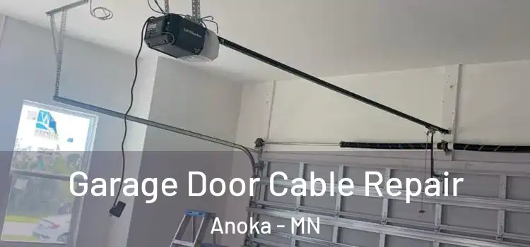  Garage Door Cable Repair Anoka - MN