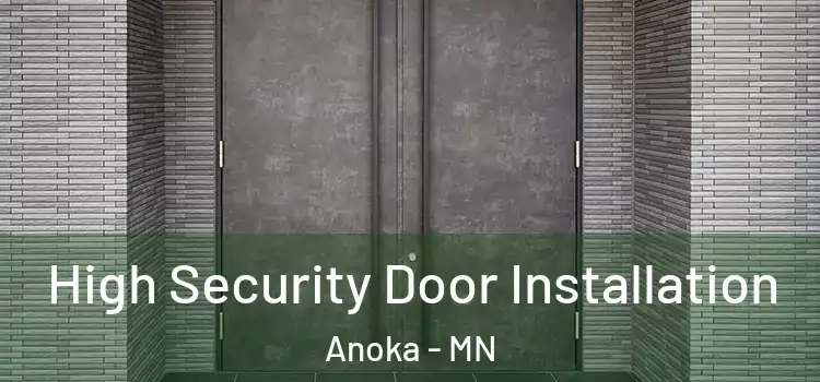  High Security Door Installation Anoka - MN