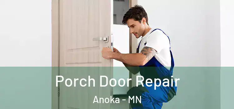 Porch Door Repair Anoka - MN