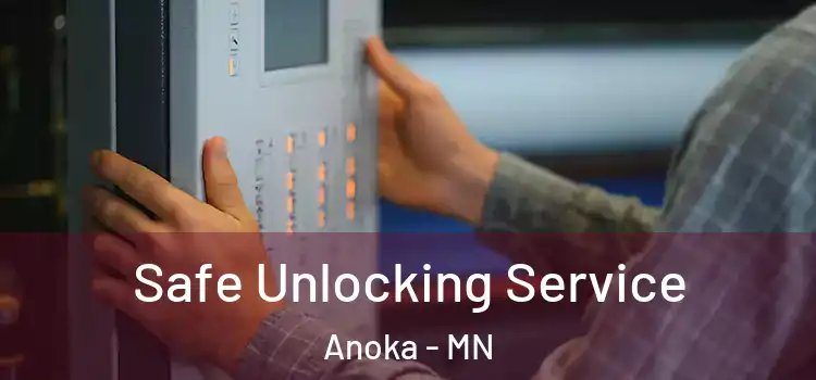  Safe Unlocking Service Anoka - MN