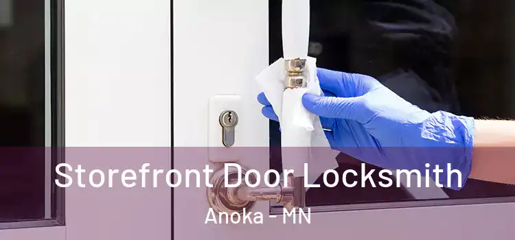  Storefront Door Locksmith Anoka - MN